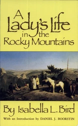 Book cover: A Lady's Life in the Rocky Mountains (The Western Frontier Library, 14) by Isabella L. Bird