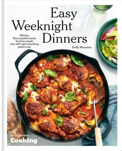 Book cover: Easy Weeknight Dinners: 100 Fast, Flavor-Packed Meals for Busy People Who Still Want Something Good to Eat [A Cookbook] by New York Times Cooking; Emily Weinstein