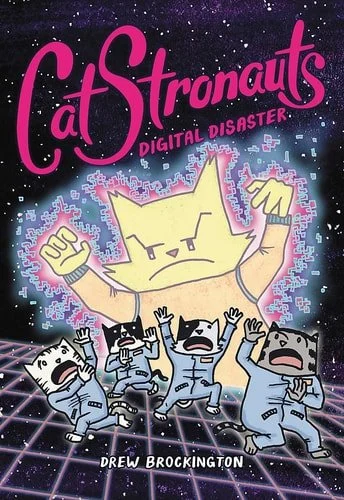 Book cover: CatStronauts: Digital Disaster (CatStronauts, 6) by Drew Brockington