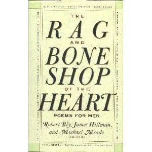 Book cover: The Rag and Bone Shop of the Heart: Poems for Men by Robert Bly; James Hillman; Michael Meade