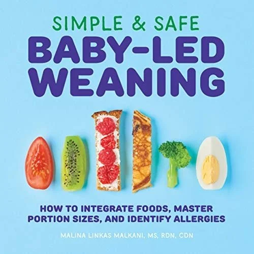 Book cover: Simple & Safe Baby-Led Weaning How to Integrate Foods, Master Portion Sizes, and Identify Allergies by Malina Malkani