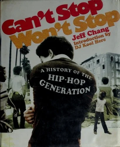 Book cover: Can't Stop Won't Stop A History of the Hip-Hop Generation by Jeff Chang