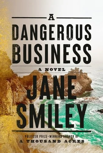 Book cover: A Dangerous Business: A novel by Jane Smiley