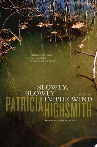 Book cover: Slowly, Slowly in the Wind by Patricia Highsmith