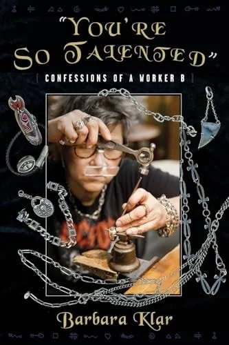 Book cover: "You're So Talented" Confessions of a Worker B by Barbara Klar
