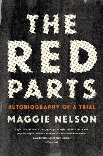 Book cover: The Red Parts: Autobiography of a Trial by Maggie Nelson