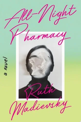 Book cover: All-Night Pharmacy: A Novel by Ruth Madievsky