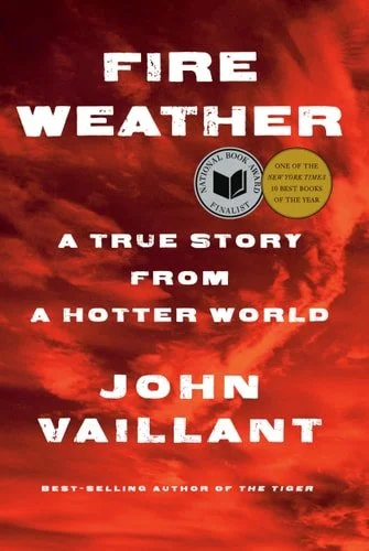 Book cover: Fire Weather: A True Story from a Hotter World by John Vaillant