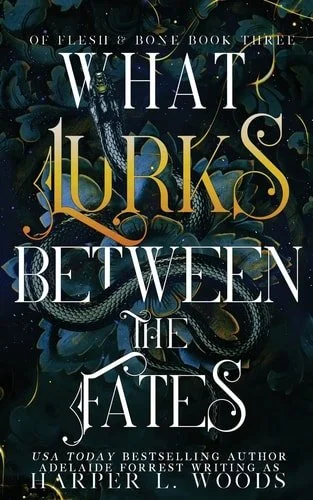 Book cover: What Lurks Between the Fates by Harper L. Woods; Adelaide Forrest