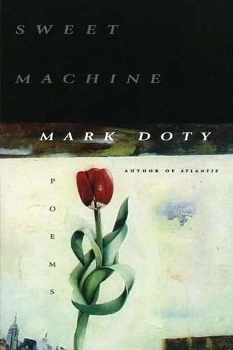 Book cover: Sweet Machine: Poems by Mark Doty