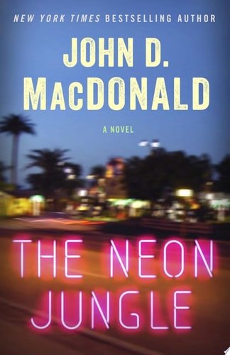 Book cover: The Neon Jungle: A Novel by John D. MacDonald