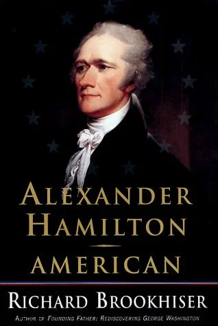 Book cover: Alexander Hamilton, American by Richard Brookhiser