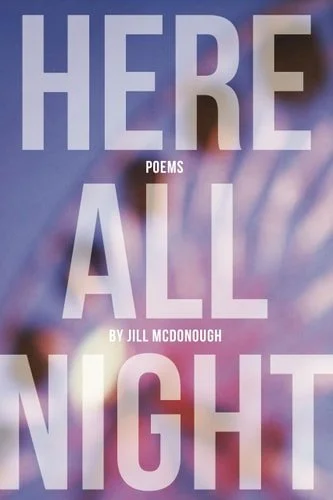 Book cover: Here All Night by Jill McDonough