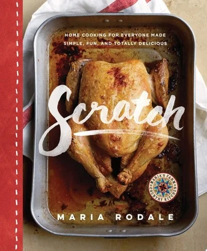 Book cover: Scratch: Home Cooking for Everyone Made Simple, Fun, and Totally Delicious: A Cookbook by Maria Rodale
