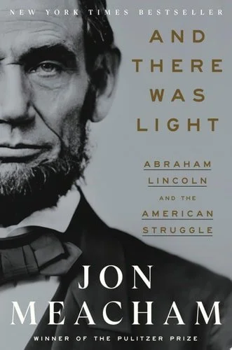Book cover: And There Was Light: Abraham Lincoln and the American Struggle by Jon Meacham