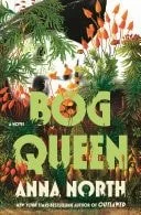 Book cover: Bog Queen: A Novel by Anna North