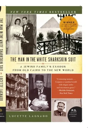Book cover: The Man in the White Sharkskin Suit: A Jewish Family's Exodus from Old Cairo to the New World (P.S.) by Lucette Lagnado