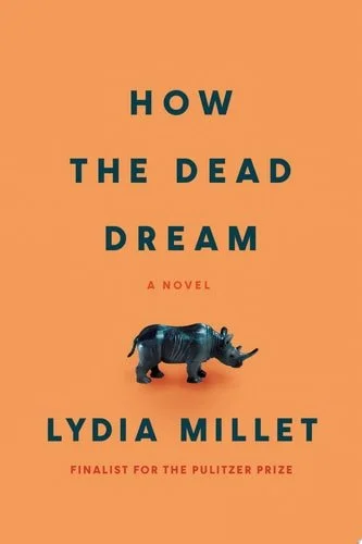 Book cover: How the Dead Dream: A Novel by Lydia Millet
