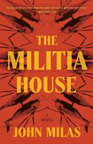 Book cover: The Militia House: A Novel by John Milas