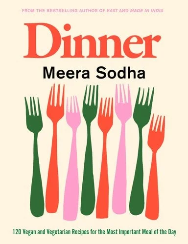 Book cover: Dinner: 120 Vegan and Vegetarian Recipes for the Most Important Meal of the Day [American Measurements] by Meera Sodha