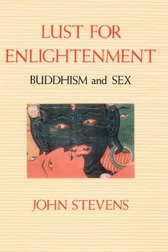 Book cover: Lust for Enlightenment: Buddhism and Sex by John Stevens