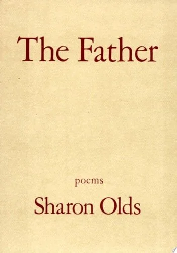 Book cover: The Father Poems by Sharon Olds