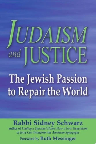 Book cover: Judaism and Justice The Jewish Passion to Repair the World by Sidney Schwarz