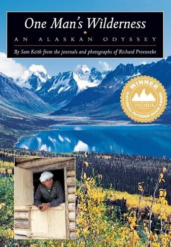 Book cover: One Man's Wilderness: An Alaskan Odyssey by Sam Keith; Richard Proenneke