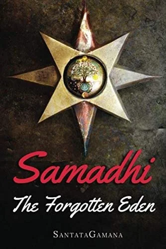 Book cover: Samadhi - The Forgotten Eden Revealing the Ancient Yogic Art of Samadhi by SantataGamana