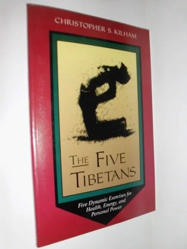 Book cover: The Five Tibetans: Five Dynamic Exercises for Health, Energy, and Personal Power by Christopher S. Kilham