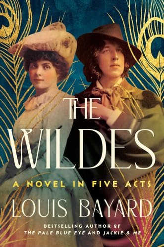 Book cover: The Wildes: A Novel in Five Acts by Louis Bayard