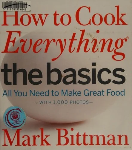 Book cover: How to Cook Everything: The Basics: All You Need to Make Great Food--With 1,000 Photos: A Beginner Cookbook (How to Cook Everything Series, 2) by Mark Bittman