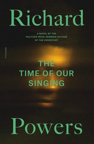 Book cover: The Time of Our Singing A Novel by Richard Powers