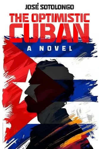 Book cover: The Optimistic Cuban by José Sotolongo