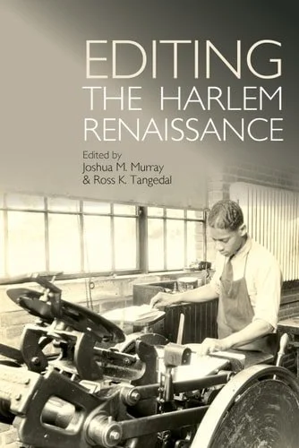 Book cover: Editing the Harlem Renaissance by Joshua M. Murray; Ross K. Tangedal