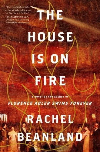 Book cover: The House Is on Fire by Rachel Beanland