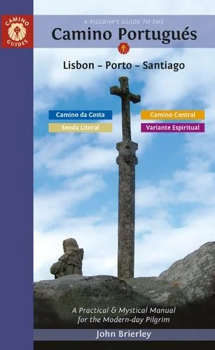 Book cover: A Pilgrim's Guide to the Camino Portugués Lisbon - Porto - Santiago Including Camino Central, Variente Espiritual, Camino Da Costa, and Senda Litoral by John Brierley