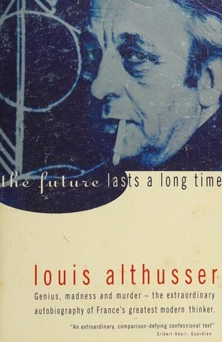Book cover: The Future Lasts a Long Time, And, The Facts by Louis Althusser