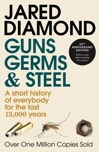 Book cover: Guns, Germs and Steel A Short History of Everybody for the Last 13,000 Years by Jared M. Diamond