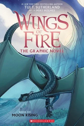 Book cover: Moon Rising: A Graphic Novel (Wings of Fire Graphic Novel #6) (Wings of Fire Graphix) by Tui T. Sutherland