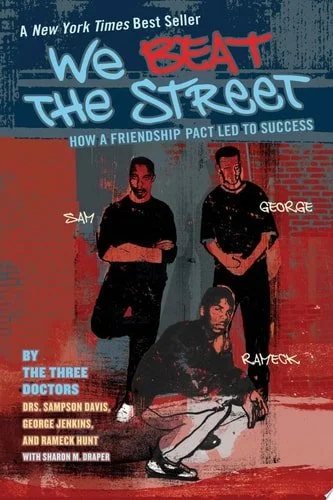 Book cover: We Beat the Street: How a Friendship Pact Led to Success by Sampson Davis; George Jenkins; Rameck Hunt; Sharon Draper