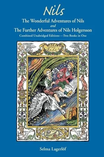 Book cover: NILS: The Wonderful Adventures of NILS and The Further Adventures of Nils Holgersson: Combined Unabridged Editions—Two Books in One by Selma Lagerlof