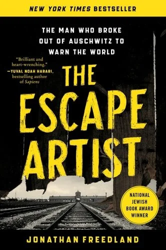 Book cover: The Escape Artist: The Man Who Broke Out of Auschwitz to Warn the World by Jonathan Freedland