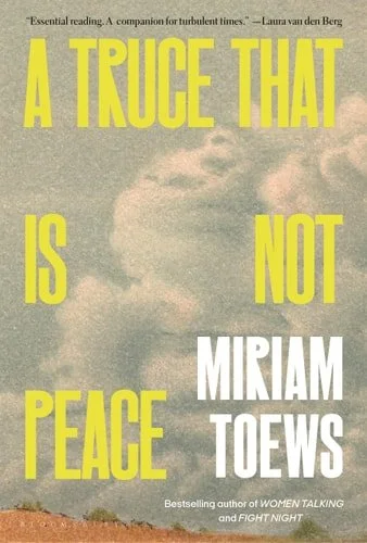 Book cover: A Truce That Is Not Peace by Miriam Toews