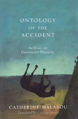 Book cover: The Ontology of the Accident An Essay on Destructive Plasticity by Catherine Malabou
