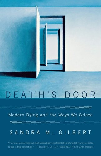 Book cover: Death's Door Modern Dying and the Ways We Grieve by Sandra M. Gilbert