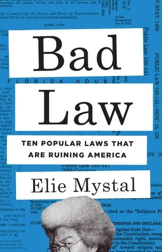 Book cover: Bad Law: Ten Popular Laws That Are Ruining America by Elie Mystal