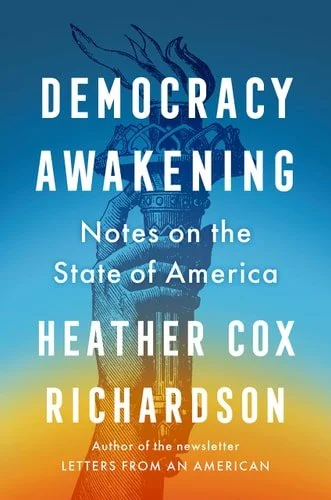 Book cover: Democracy Awakening: Notes on the State of America by Heather Cox Richardson