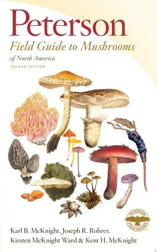 Book cover: Peterson Field Guide To Mushrooms Of North America, Second Edition (Peterson Field Guides) by Kent H. McKnight; Karl B. McKnight; Joseph R. Rohrer; Kirsten McKnight Ward