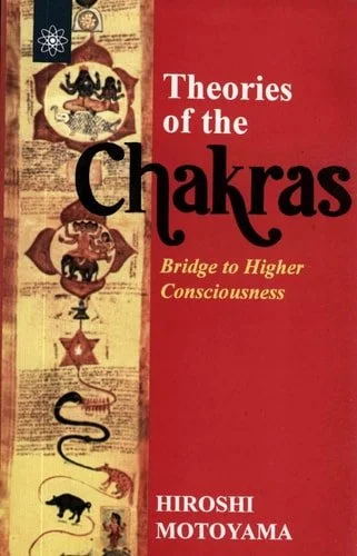 Book cover: Theories of the Chakras Bridge to Higher Consciousness by Hiroshi Motoyama